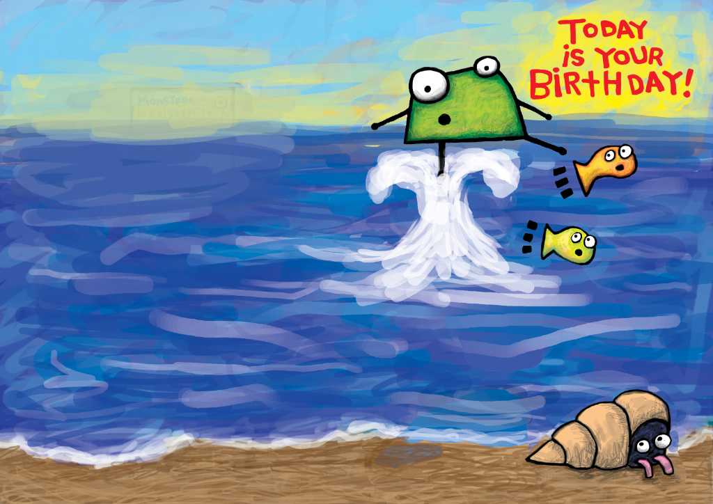 Birthday card drawings photograph. The green monster is standing on a blow-hole. What's going on? The fish are jumping and the hermit crab is hiding. Today is your birthday but everyone's confused!